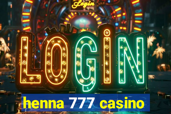 henna 777 casino